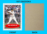 Cal Ripken 1971 Bazooka Custom Card - 4677