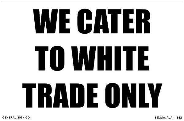 1932 Cater To White Trade Only Store Counter Standup Sign - Selma Alabama - 2401